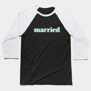 Married Baseball T-Shirt